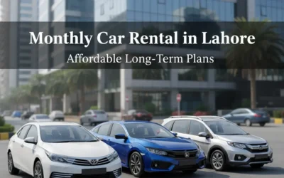 Monthly Car Rental in Lahore – Affordable Long-Term Car Hire Plans