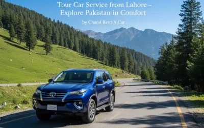 Tour Car Service from Lahore – Explore Pakistan in Comfort